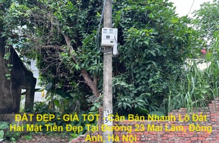 ĐẤT ĐẸP - GIÁ TỐT - Cần Bán Nhanh Lô Đất Hai Mặt Tiền Đẹp Tại Đường 23 Mai Lâm, Đông Anh, Hà Nội